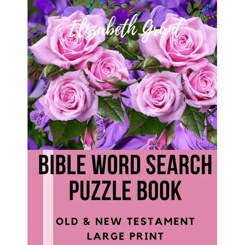 Bible Word Search Puzzle Book: Old & New Testament / 72 Large Print Puzzles