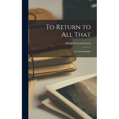 To Return to All That: an Autobiography