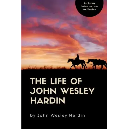 The Life of John Wesley Hardin