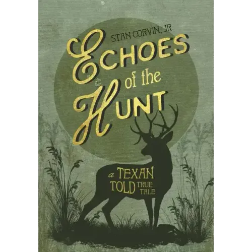 Echoes of the Hunt: A Texan Told True Tale