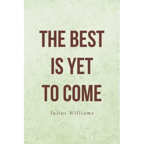 The Best Is Yet to Come