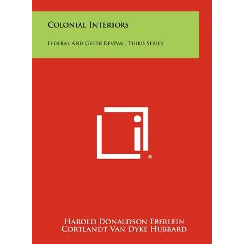 Colonial Interiors: Federal And Greek Revival, Third Series