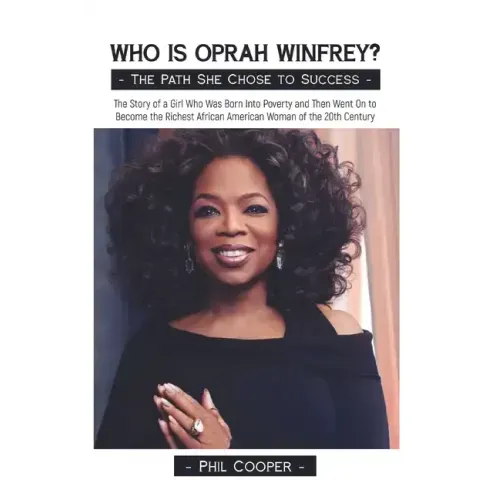 Who is Oprah Winfrey?: The Story of a Girl Who Was Born Into Poverty and Then Went On to Become the Richest African American Woman of the 20thCentury