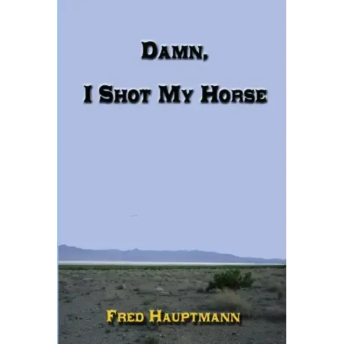 Damn, I Shot My Horse