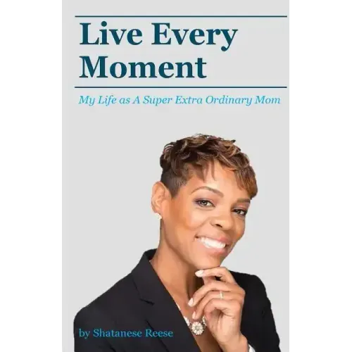 Live Every Moment: My Life as A Super Extra Or