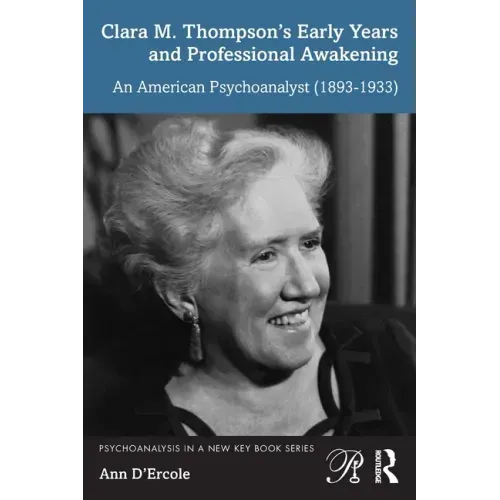 Clara M. Thompson's Early Years and Professional Awakening: An American Psychoanalyst (1893-1933)