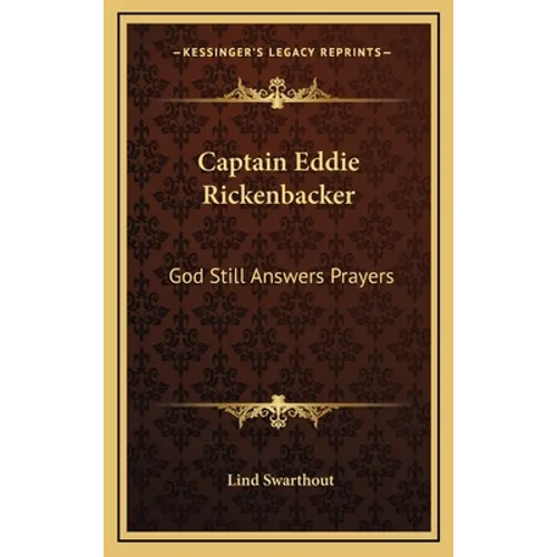 Captain Eddie Rickenbacker: God Still Answers Prayers