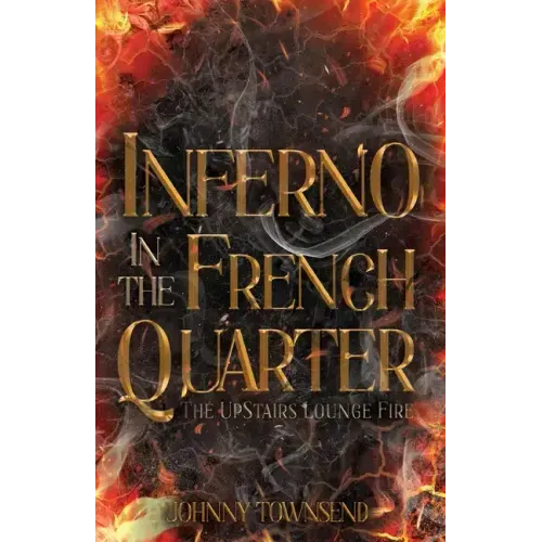 Inferno in the French Quarter: The UpStairs Lounge Fire