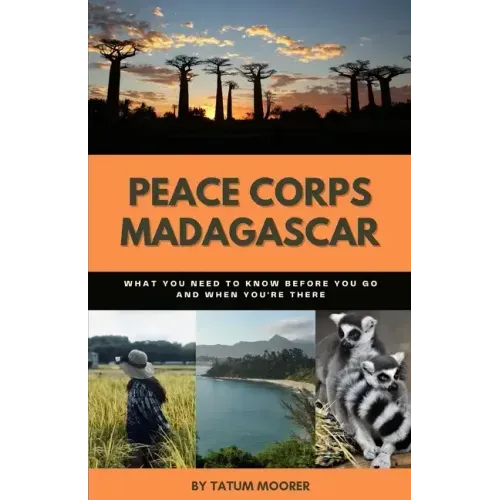 Peace Corps Madagascar: What You Need to Know Before You Go and When You're There