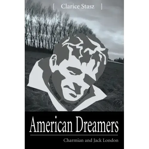 American Dreamers: Charmian and Jack London