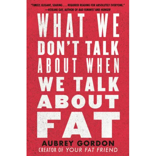 What We Don't Talk about When We Talk about Fat