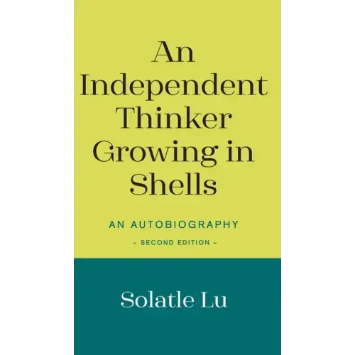 An Independent Thinker Growing in Shells: An Autobiography (Second Edition)