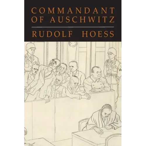 Commandant of Auschwitz: The Autobiography of Rudolf Hoess