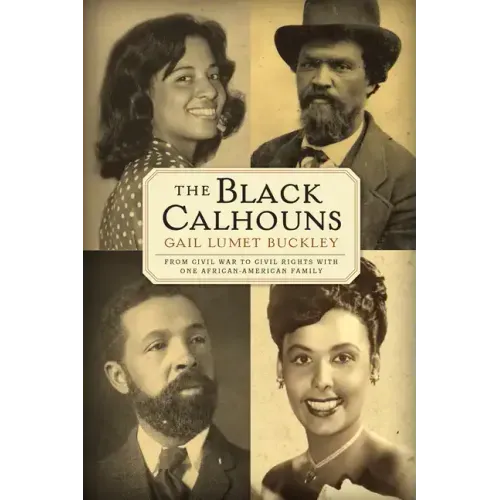 The Black Calhouns: From Civil War to Civil Rights with One African American Family