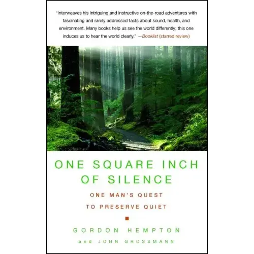 One Square Inch of Silence: One Man's Search for Natural Silence in a Noisy World