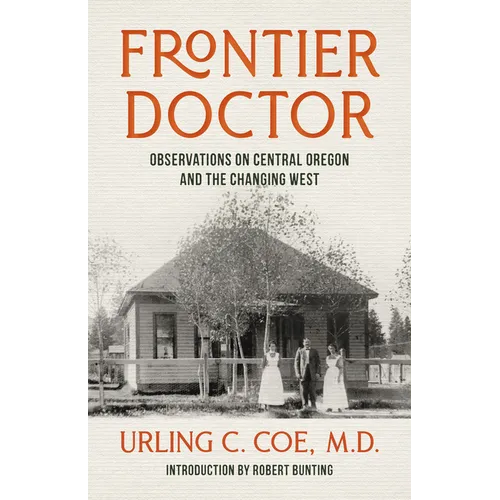 Frontier Doctor: Observations on Central Oregon and the Changing West