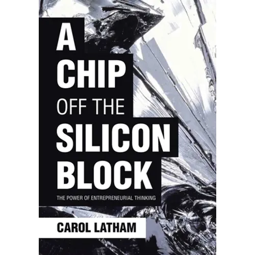 A Chip Off the Silicon Block: The Power of Entrepreneurial Thinking