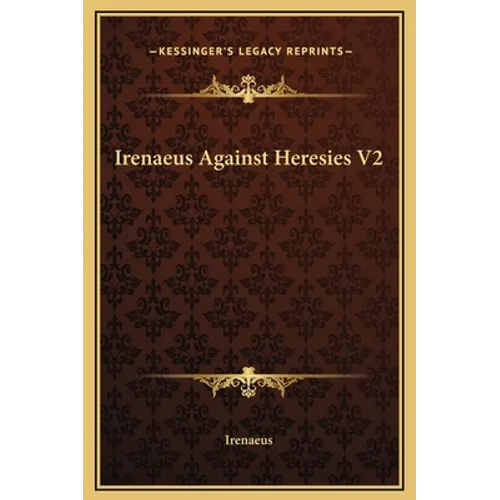 Irenaeus Against Heresies V2