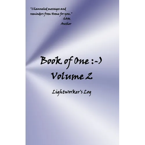 Book of One: -): Volume 2 Lightworker's Log