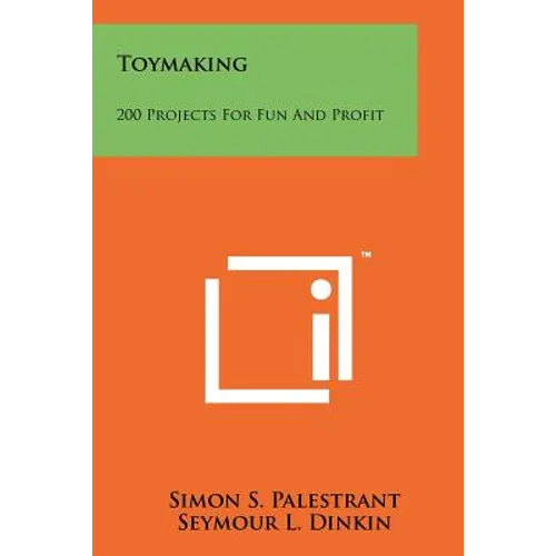 Toymaking: 200 Projects for Fun and Profit