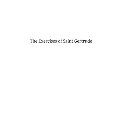 The Exercises of Saint Gertrude: Virgin and Abbess of the Order of St. Benedict
