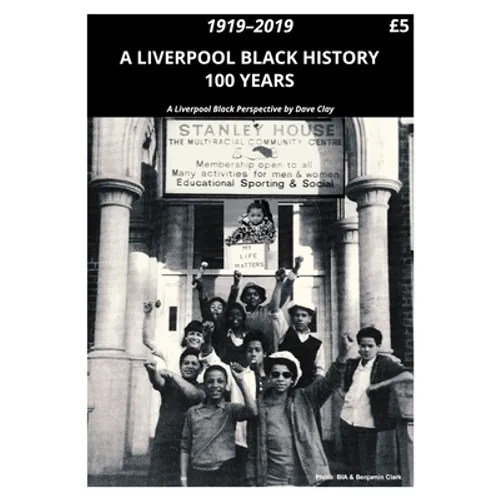 A Liverpool Black History 1919-2019: A Liverpool Black Perspective