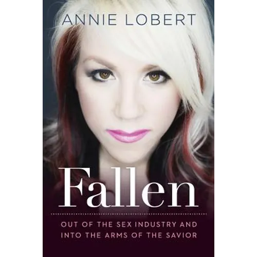 Fallen: Out of the Sex Industry & Into the Arms of the Savior