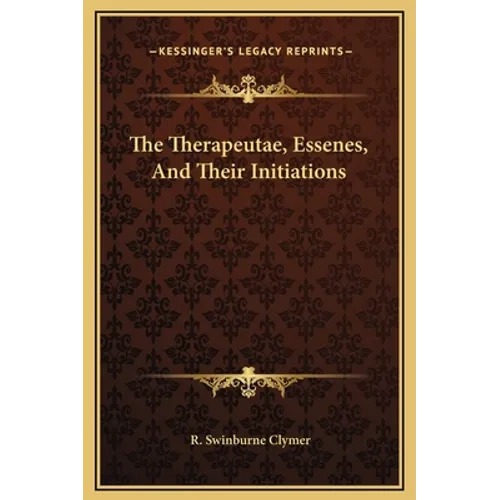 The Therapeutae, Essenes, And Their Initiations