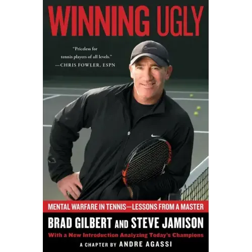Winning Ugly: Mental Warfare in Tennis--Lessons from a Master