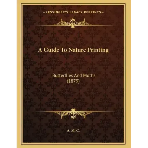 A Guide To Nature Printing: Butterflies And Moths (1879)