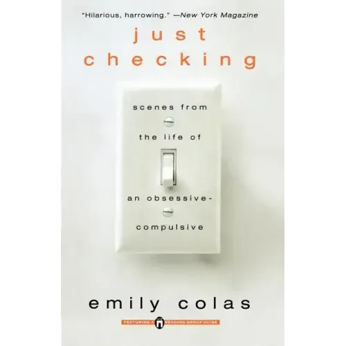 Just Checking: Scenes from the Life of an Obsessive-Compulsive