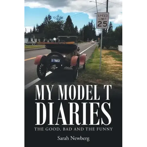 My Model T Diaries: The Good, Bad and the Funny