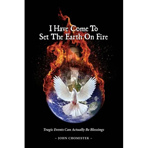 I Have Come To Set The Earth On Fire: Tragic Events Can Actually Be Blessings