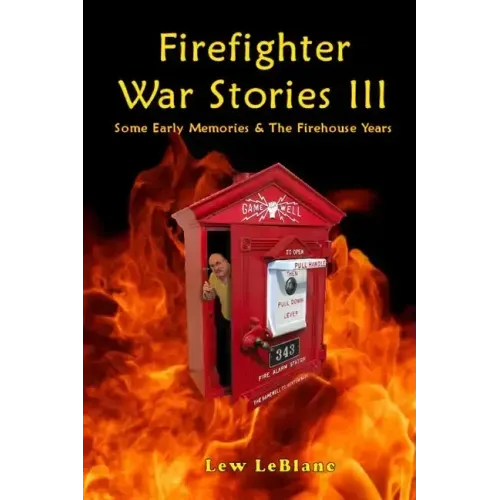 Firefighter War Stories III: Some Early Memories & The Firehouse Years