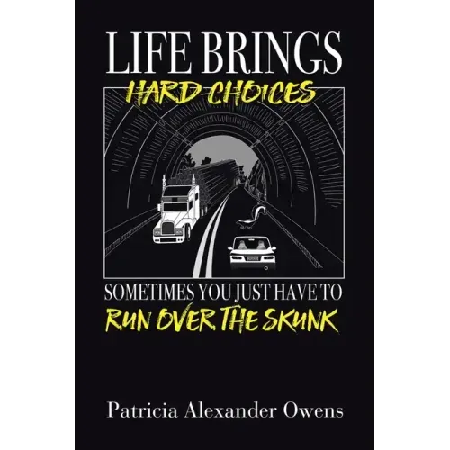 Life Brings Hard Choices: Sometimes You Just Have to Run over the Skunk