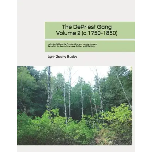 The DePriest Gang, Volume 2 (c. 1750-1850): Genealogical Discoveries About The DePriest Family and Their Neighbors in America