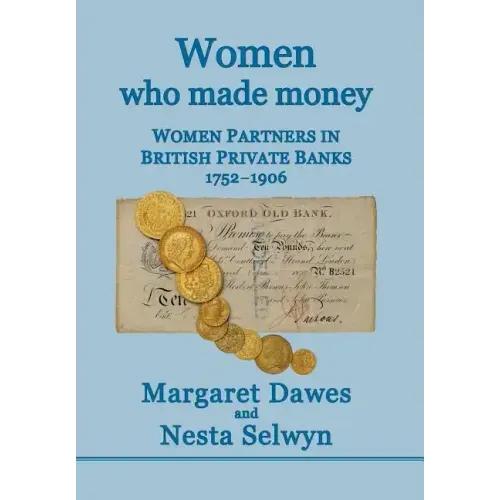 Women Who Made Money: Women Partners in British Private Banks 1752-1906