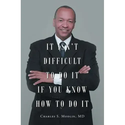 Yes, You Can Succeed: It Isn't Difficult to Do it IF You Know How to Do It: The step-by-step definitive how-to-roadmap to achieve your success goals