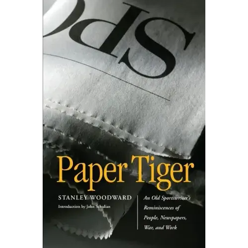 Paper Tiger: An Old Sportswriter's Reminiscences of People, Newspapers, War, and Work