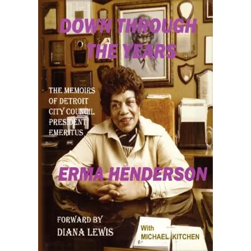 Down Through the Years: The Memoirs of Detroit City Council President Emeritus Erma Henderson