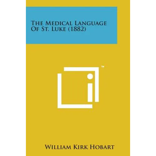 The Medical Language of St. Luke (1882)