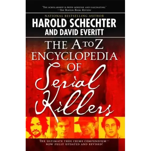 The A to Z Encyclopedia of Serial Killers