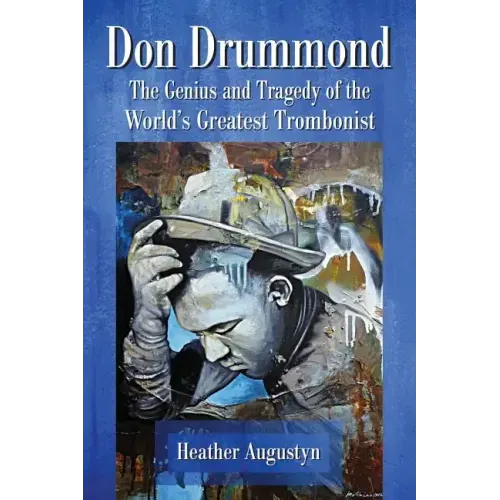 Don Drummond: The Genius and Tragedy of the World's Greatest Trombonist