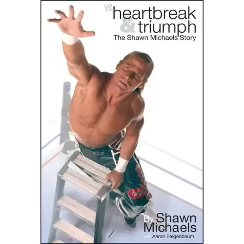 Heartbreak & Triumph: The Shawn Michaels Story