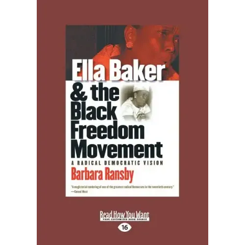 Ella Baker and the Black Freedom Movement: A Radical Democratic Vision (Large Print 16pt)