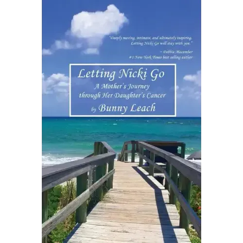 Letting Nicki Go: A Mother's Journey through Her Daughter's Cancer