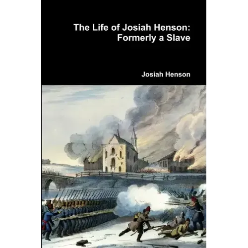 The Life of Josiah Henson: Formerly a Slave