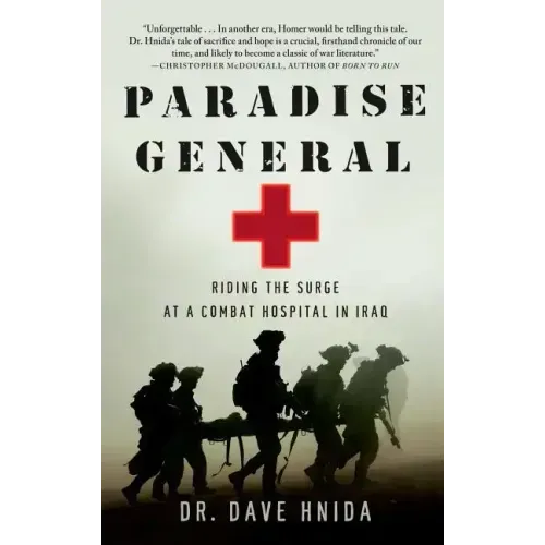Paradise General: Riding the Surge at a Combat Hospital in Iraq
