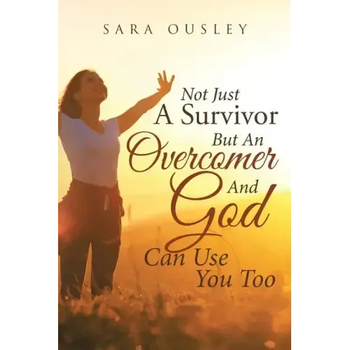 Not Just A Survivor But An Overcomer And God Can Use You Too