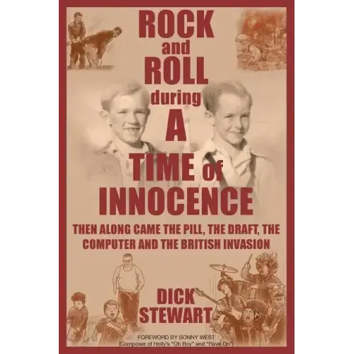 Rock & Roll During a Time of Innocence: Then Along Came the Pill, the Draft, the Computer and the British Invasion